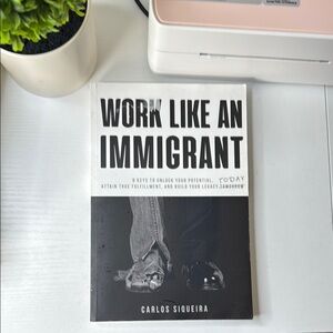 Work Like an Immigrant Book by Carlos Siqueira
